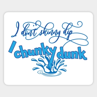 No Skinny Dipping, Chunky Dunking Magnet